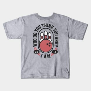 Who Do You Think You Are? I Am - Funny Bowling Kids T-Shirt